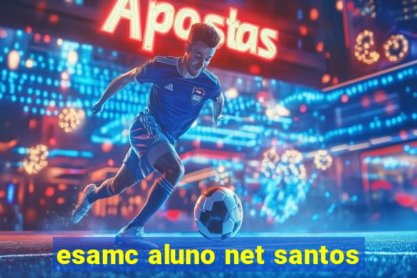 esamc aluno net santos